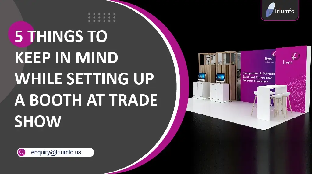 Keep in Mind While Setting Up a Booth at Trade Show