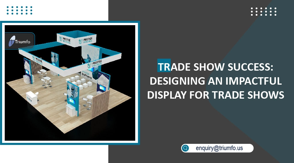 Designing an Impactful Display for Trade Shows