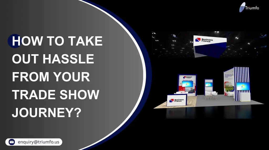 How to Take Out Hassle from Your Trade Show Journey